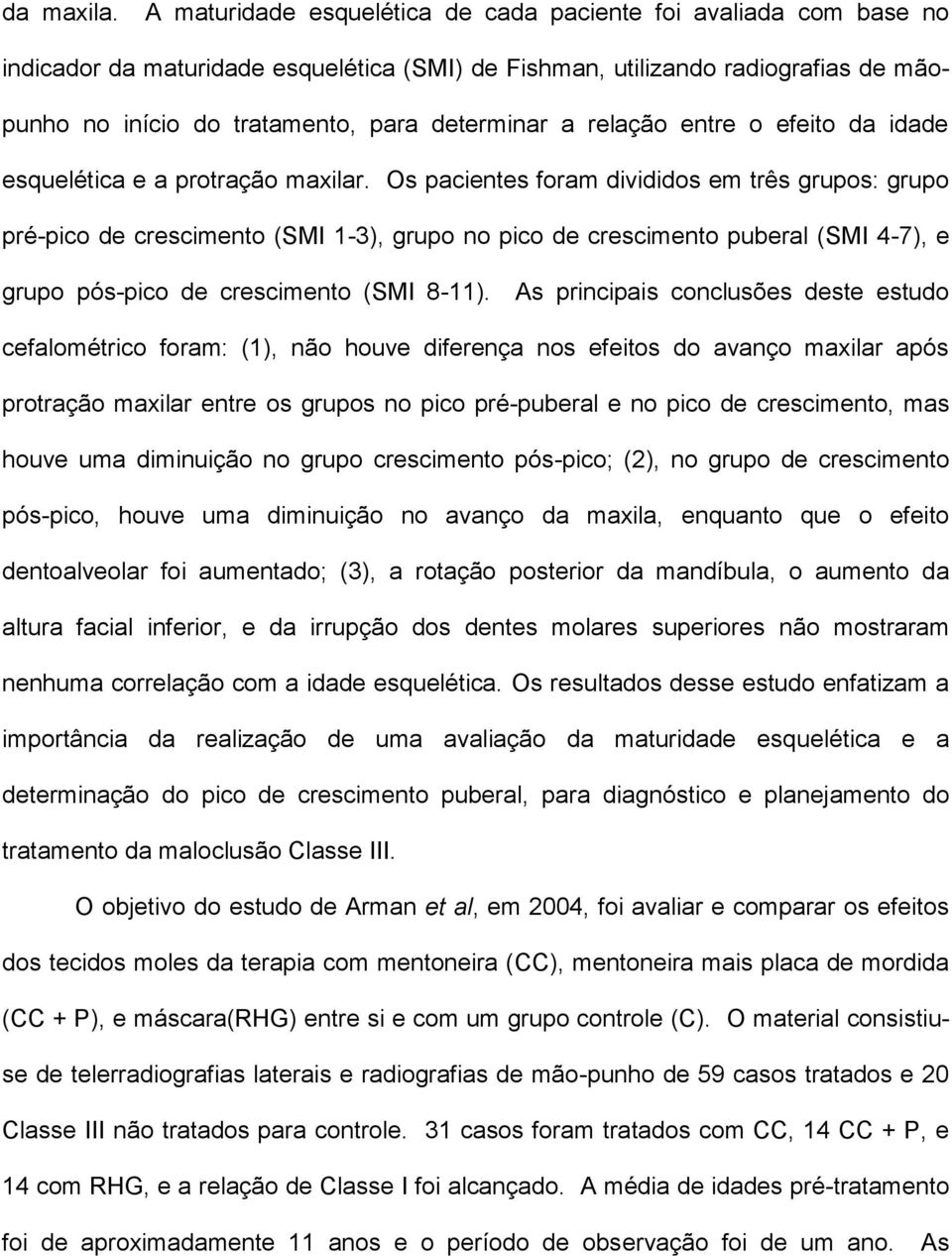 relação entre o efeito da idade esquelética e a protração maxilar.