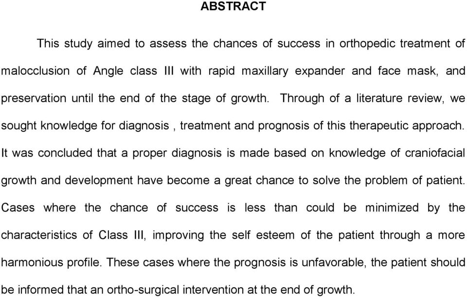 It was concluded that a proper diagnosis is made based on knowledge of craniofacial growth and development have become a great chance to solve the problem of patient.
