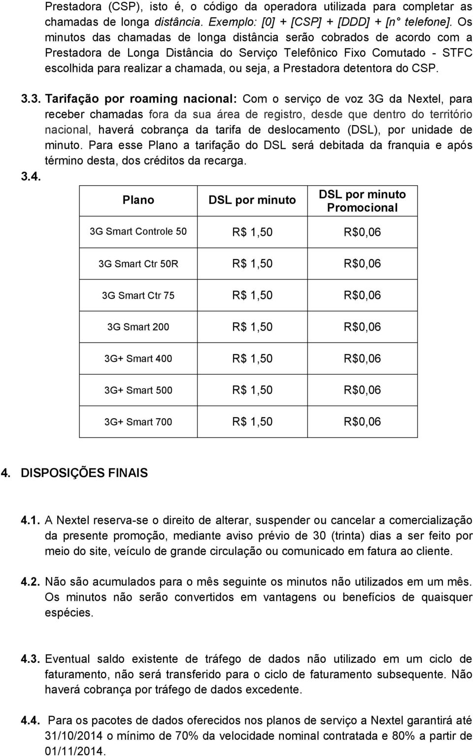 Prestadora detentora do CSP. 3.