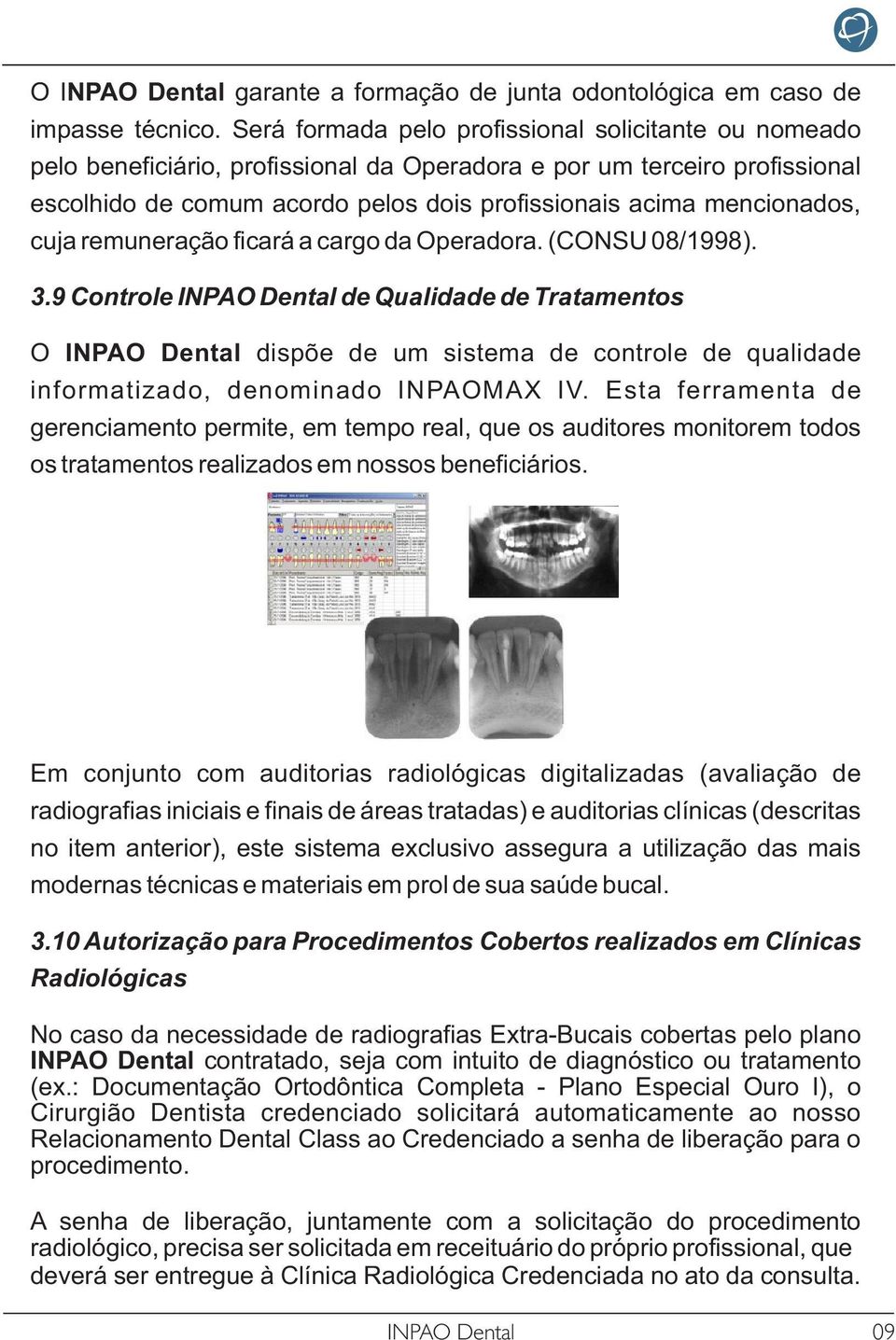 cuja remuneração ficará a cargo da Operadora. (CONSU 08/1998). 3.