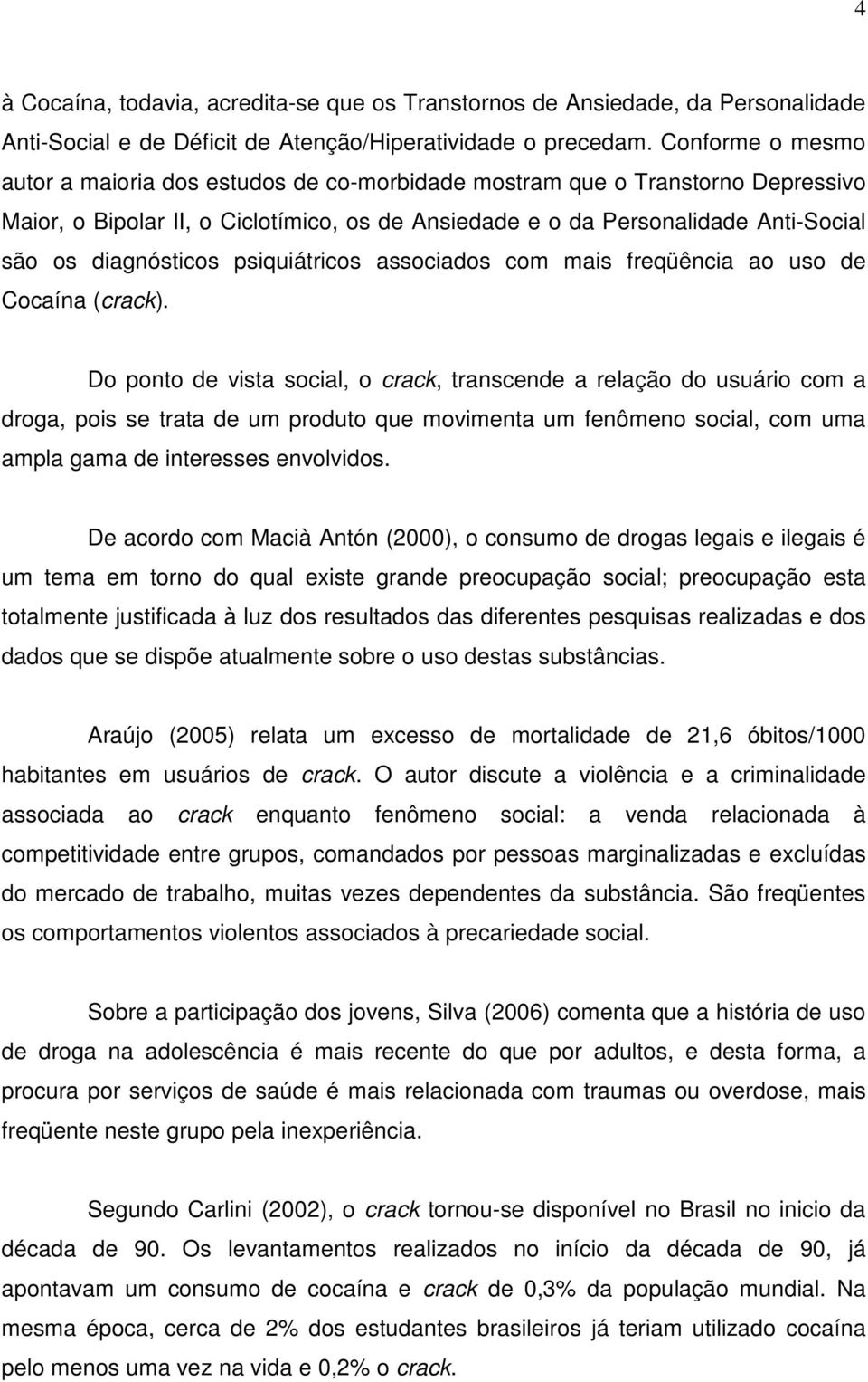 diagnósticos psiquiátricos associados com mais freqüência ao uso de Cocaína (crack).