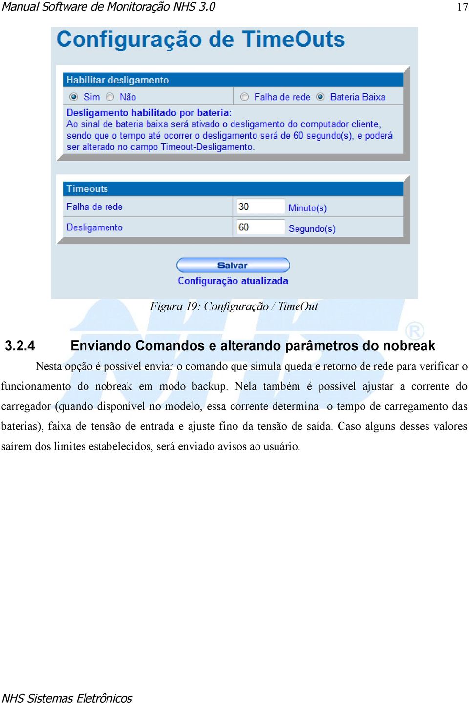 verificar o funcionamento do nobreak em modo backup.