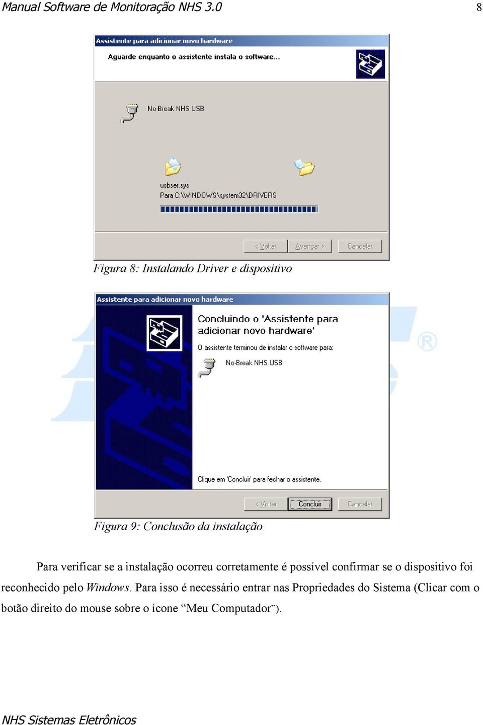 verificar se a instalação ocorreu corretamente é possível confirmar se o dispositivo foi