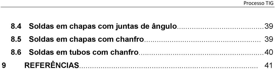 5 Soldas em chapas com chanfro... 39 8.