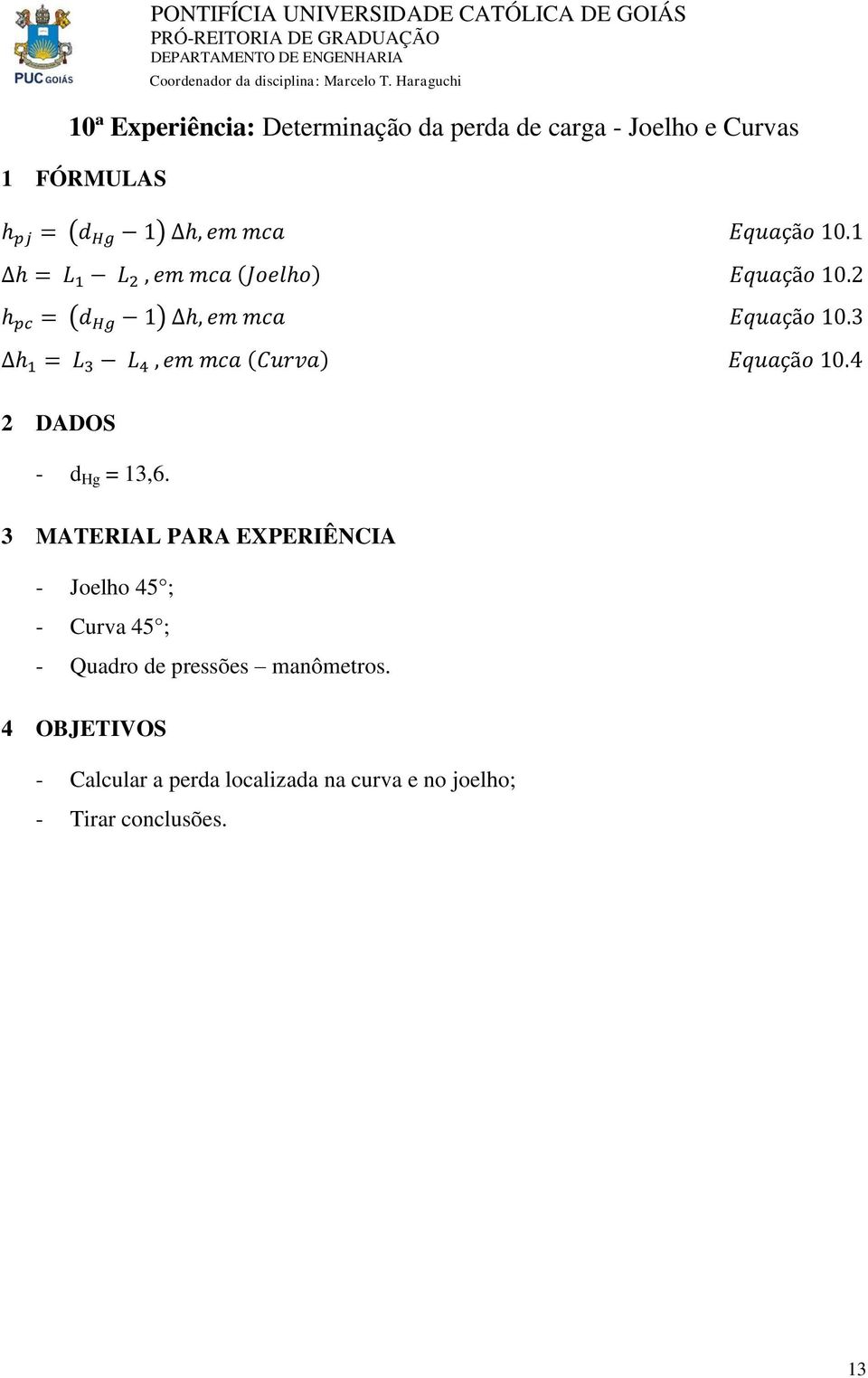 3 Δh 1 = L 3 L 4, em mca (Curva) Equação 10.4 - d Hg = 13,6.