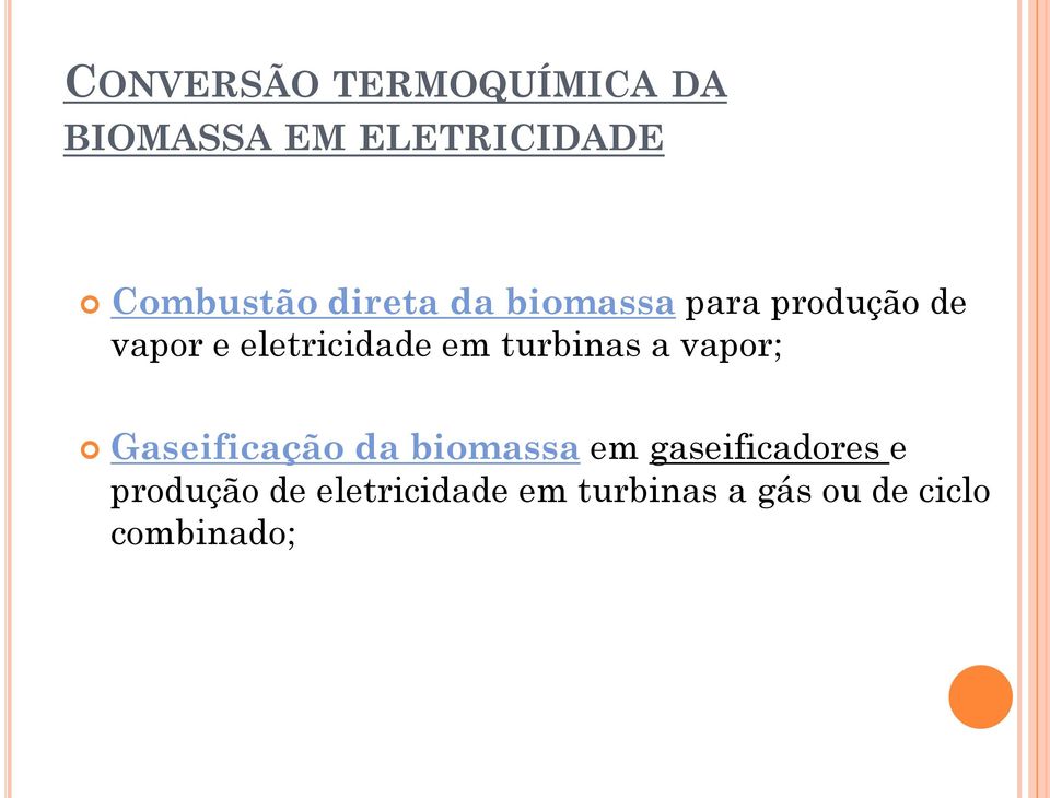 turbinas a vapor; Gaseificação da biomassa em gaseificadores e