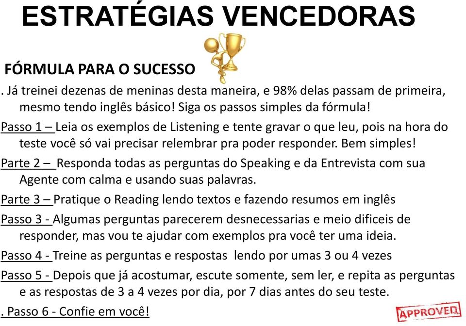 Parte 2 Responda todas as perguntas do Speaking e da Entrevista com sua Agente com calma e usando suas palavras.