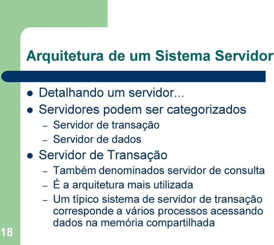 de Transação Também denominados servidor de consulta É a arquitetura mais utilizada Um
