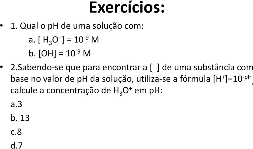 Sabendo-se que para encontrar a [ ] de uma substância com base no