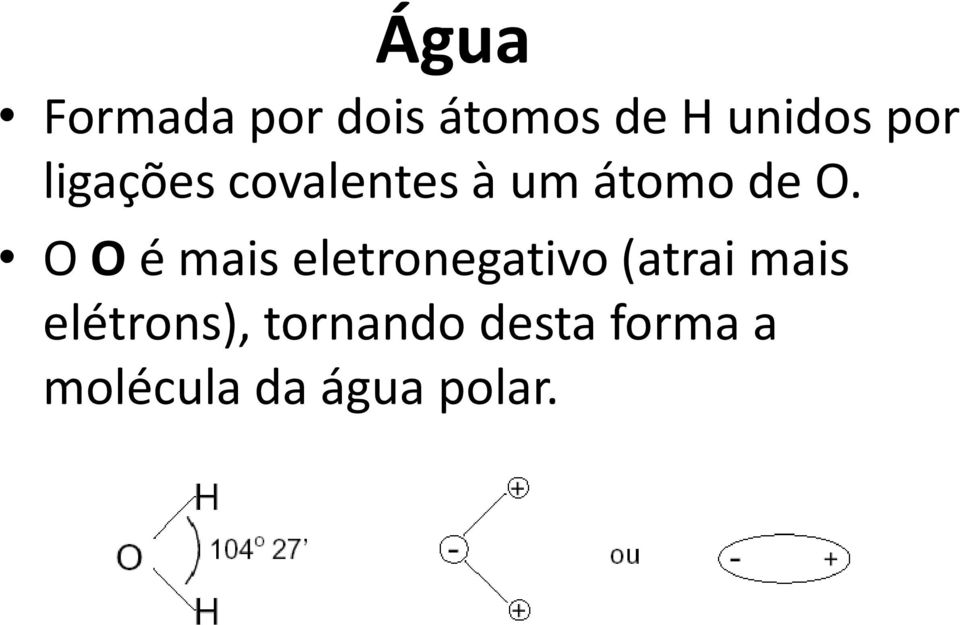 O Oé mais eletronegativo (atrai mais