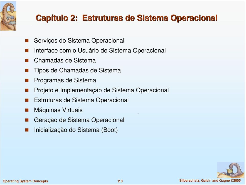 Sistema Projeto e Implementação de Sistema Operacional Estruturas de Sistema Operacional Máquinas