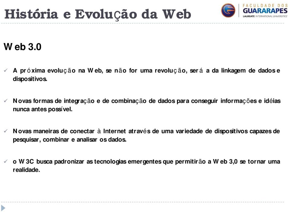 Novas maneiras de conectar à Internet através de uma variedade de dispositivos capazes de pesquisar, combinar