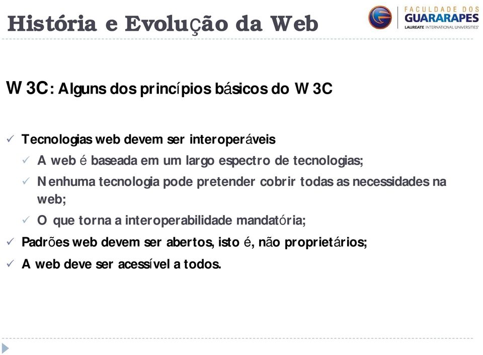 cobrir todas as necessidades na web; O que torna a interoperabilidade mandatória;