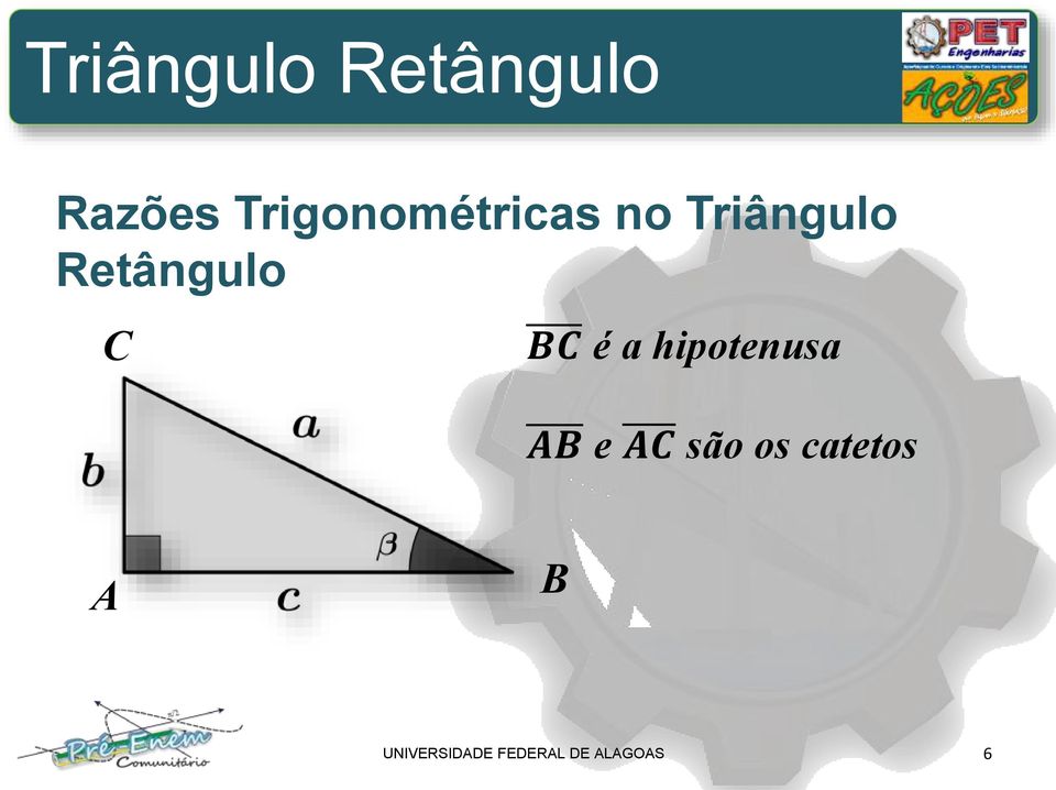 Retângulo C BC é a hipotenusa AB e