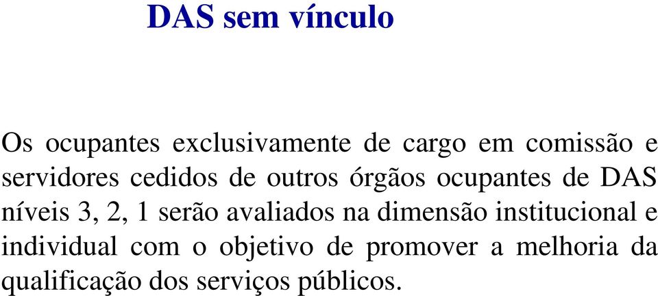 1 serão avaliados na dimensão institucional e individual com o