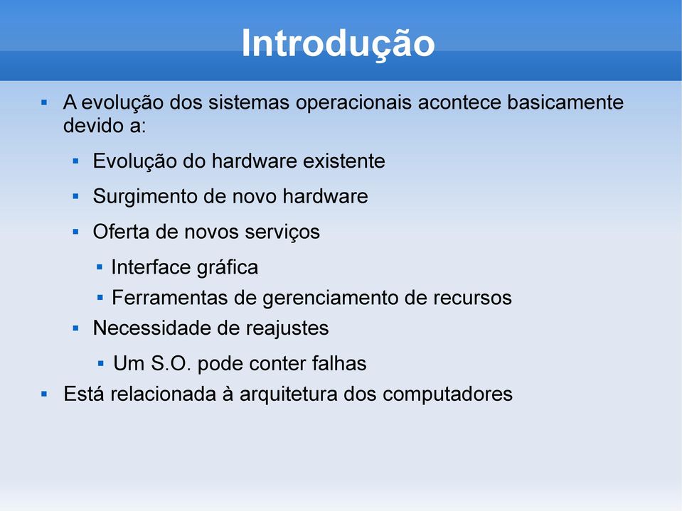 Interface gráfica Ferramentas de gerenciamento de recursos Necessidade de