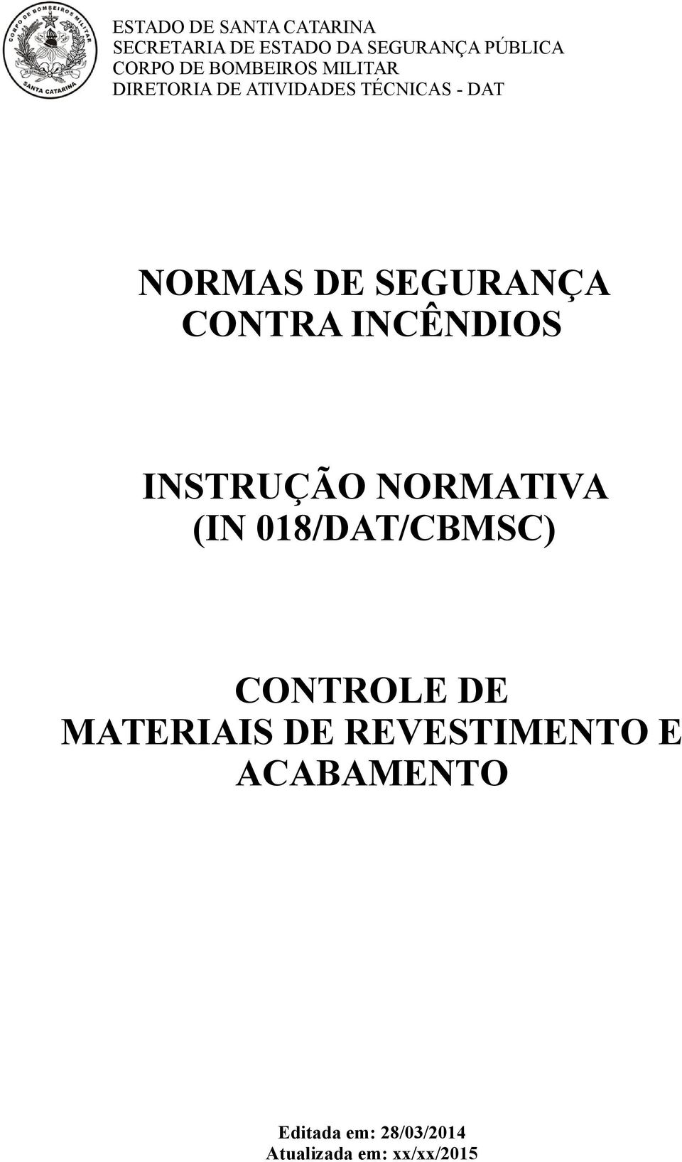 CONTRA INCÊNDIOS INSTRUÇÃO NORMATIVA (IN 018/DAT/CBMSC) CONTROLE DE