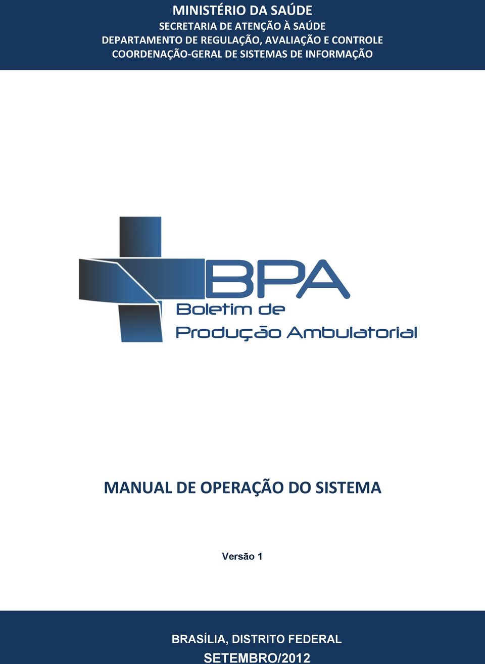 DE INFORMAÇÃO BPA Boletim de Produção Ambulatorial MANUAL DE