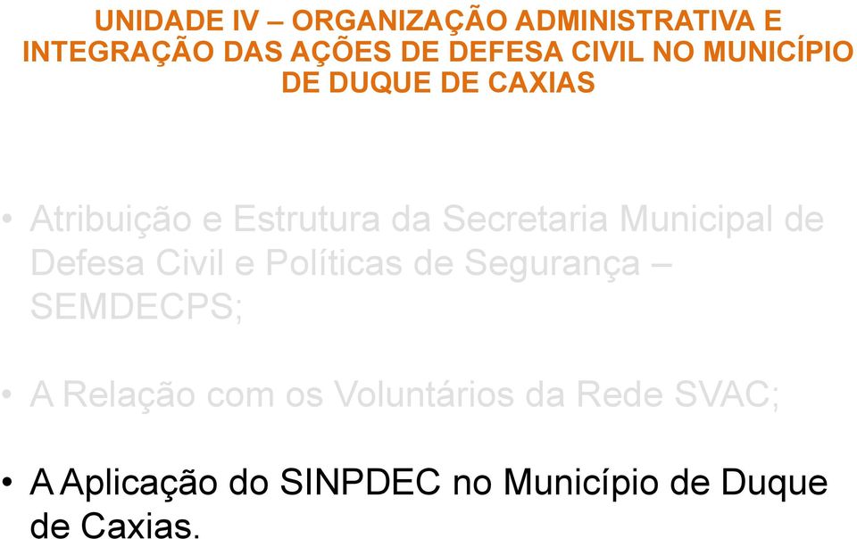 Municipal de Defesa Civil e Políticas de Segurança SEMDECPS; A Relação com