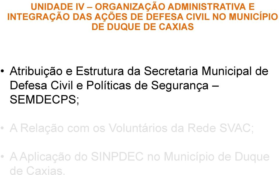 Municipal de Defesa Civil e Políticas de Segurança SEMDECPS; A Relação com