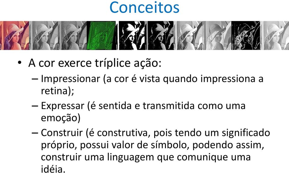 Construir (é construtiva, pois tendo um significado próprio, possui valor