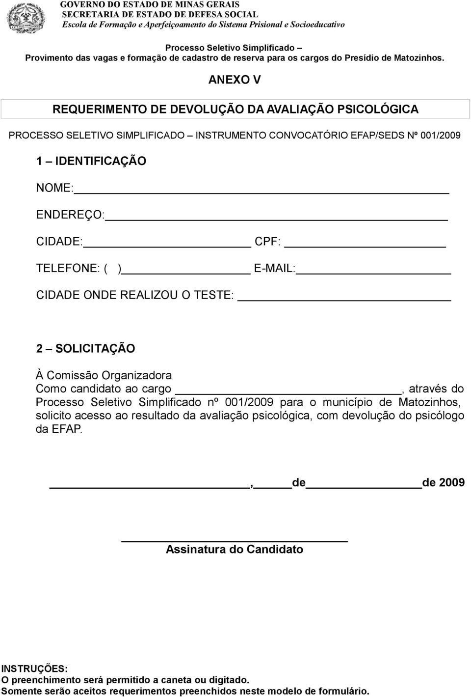 Simplificado nº 001/2009 para o município de Matozinhos, solicito acesso ao resultado da avaliação psicológica, com devolução
