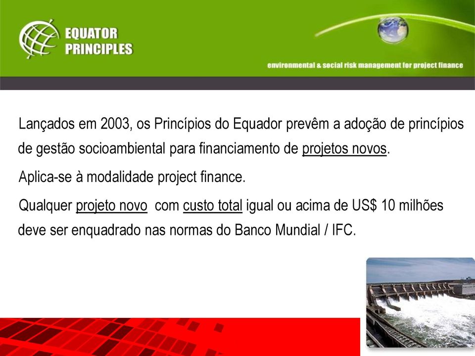 Aplica-se à modalidade project finance.