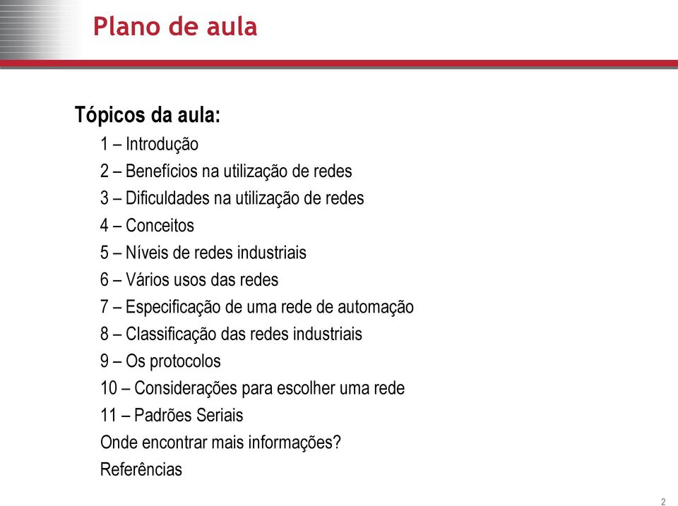 Especificação de uma rede de automação 8 Classificação das redes industriais 9 Os protocolos 10