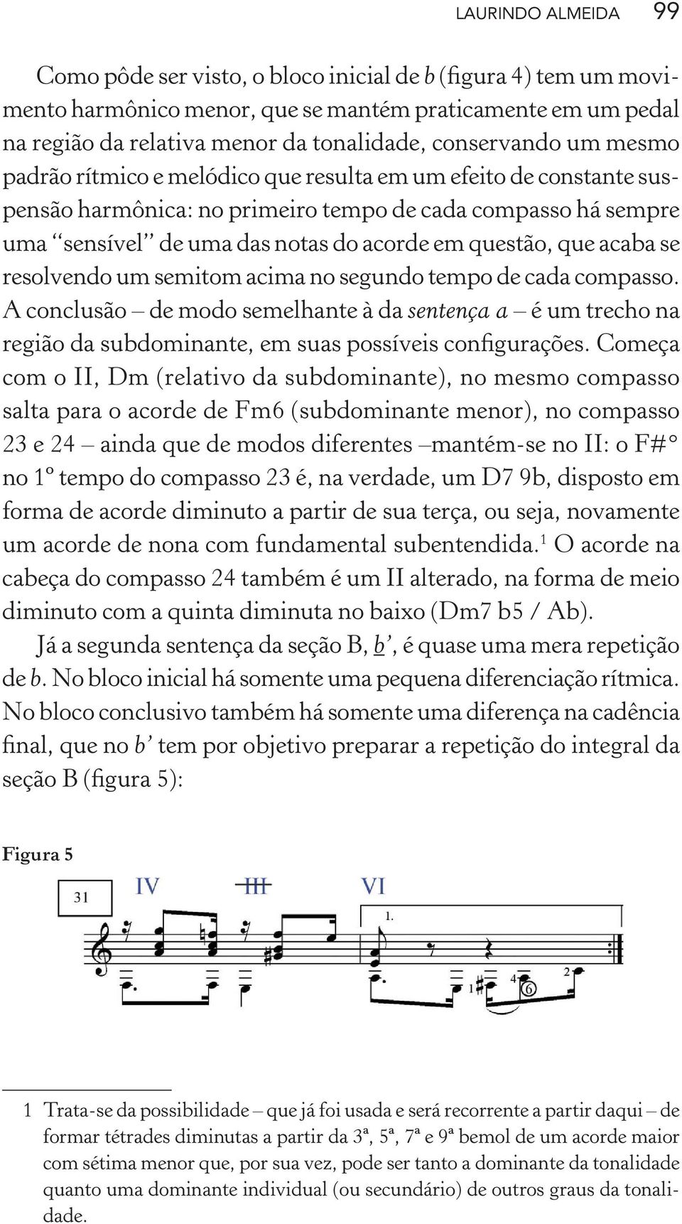 questão, que acaba se resolvendo um semitom acima no segundo tempo de cada compasso.