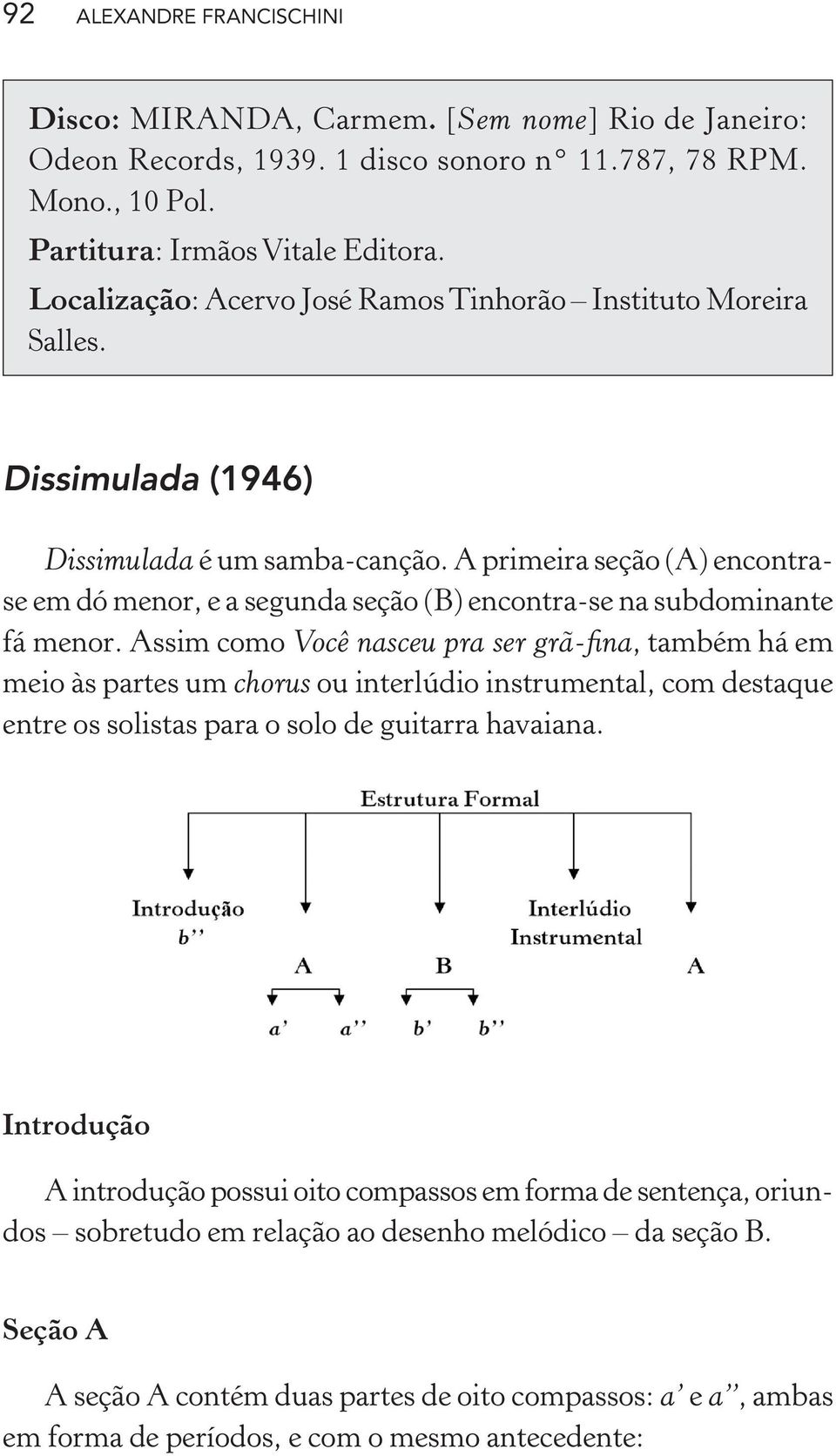 A primeira seção (A) encontrase em dó menor, e a segunda seção (B) encontra-se na subdominante fá menor.