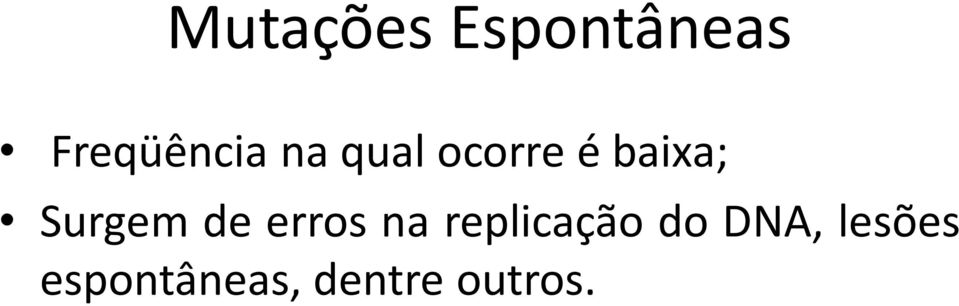 de erros na replicação do DNA,