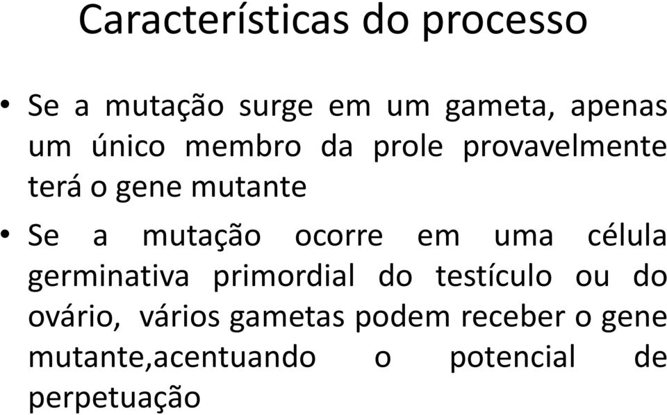 ocorre em uma célula germinativa primordial do testículo ou do ovário,