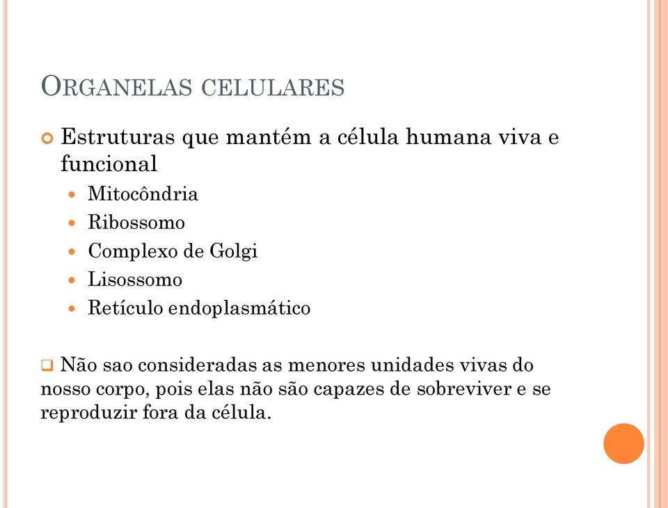 endoplasmático Não sao consideradas as menores unidades vivas do nosso