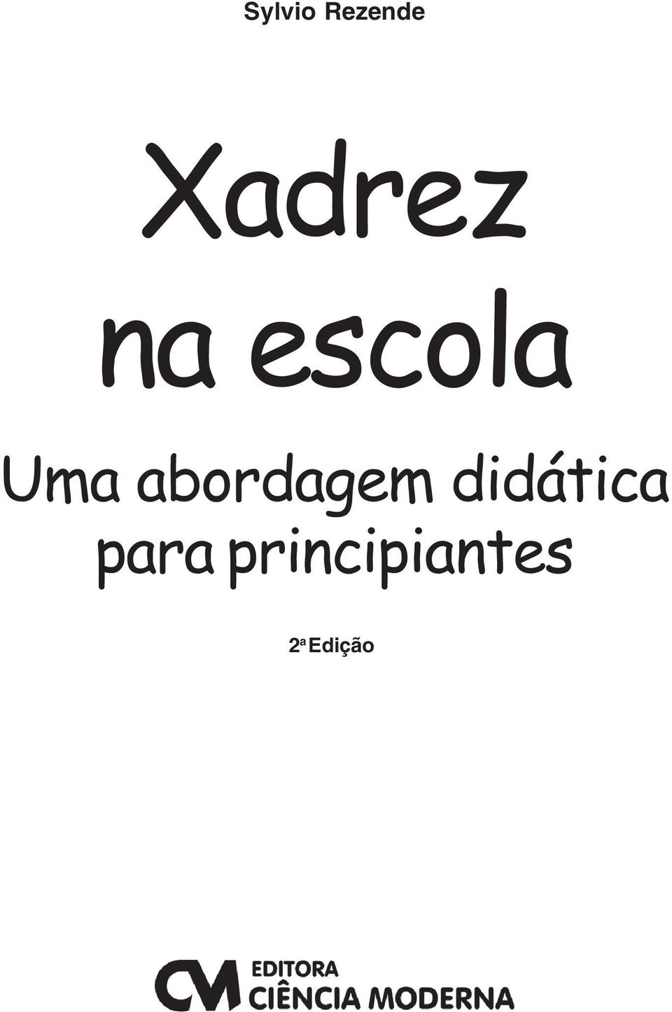 Xadrez Na Escola - Uma Abordagem Didática Para Principiantes 2ª Ed.