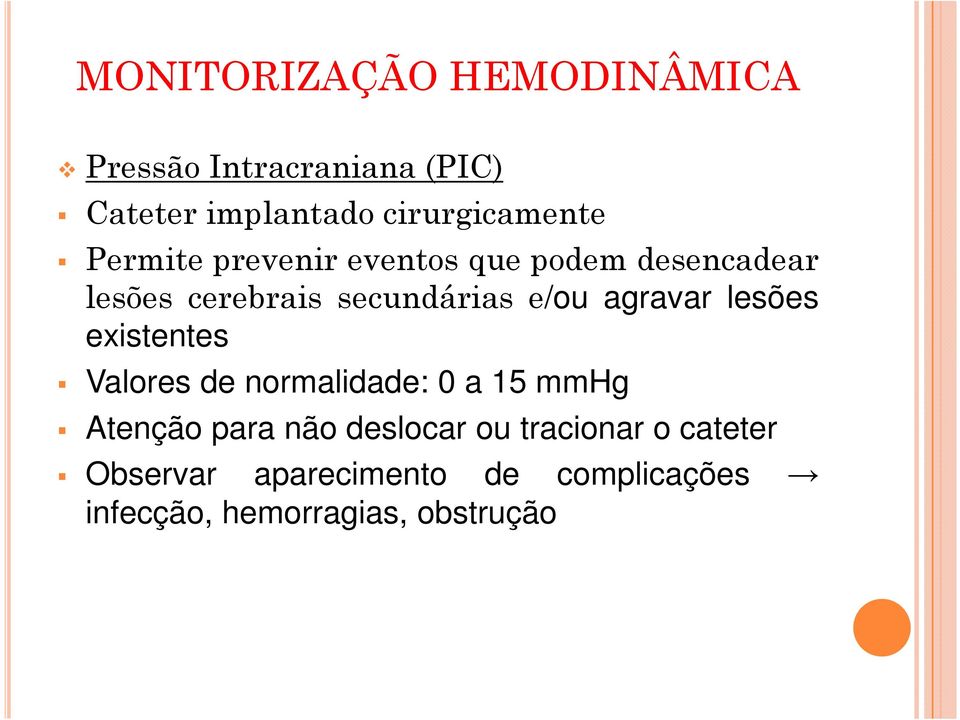 secundárias e/ou agravar lesões existentes Valores de normalidade: 0 a 15 mmhg Atenção