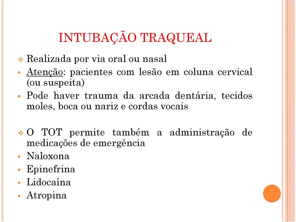 dentária, tecidos moles,boca ou nariz e cordas vocais O TOT permite também