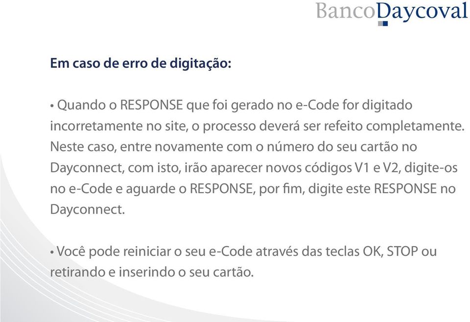 Neste caso, entre novamente com o número do seu cartão no Dayconnect, com isto, irão aparecer novos códigos V1 e