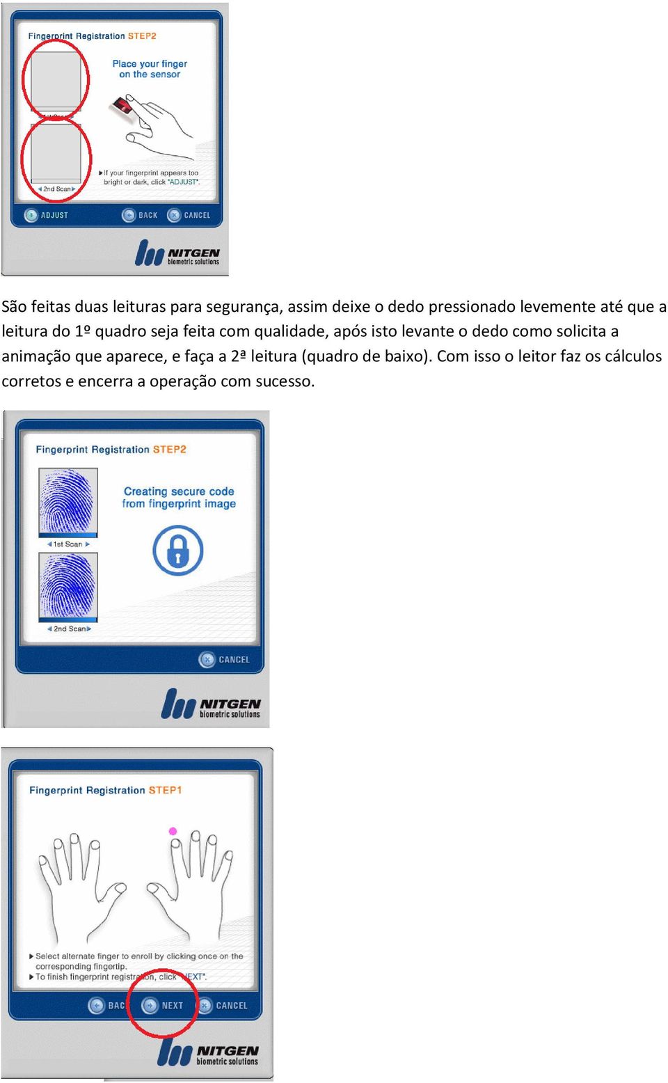 levante o dedo como solicita a animação que aparece, e faça a 2ª leitura