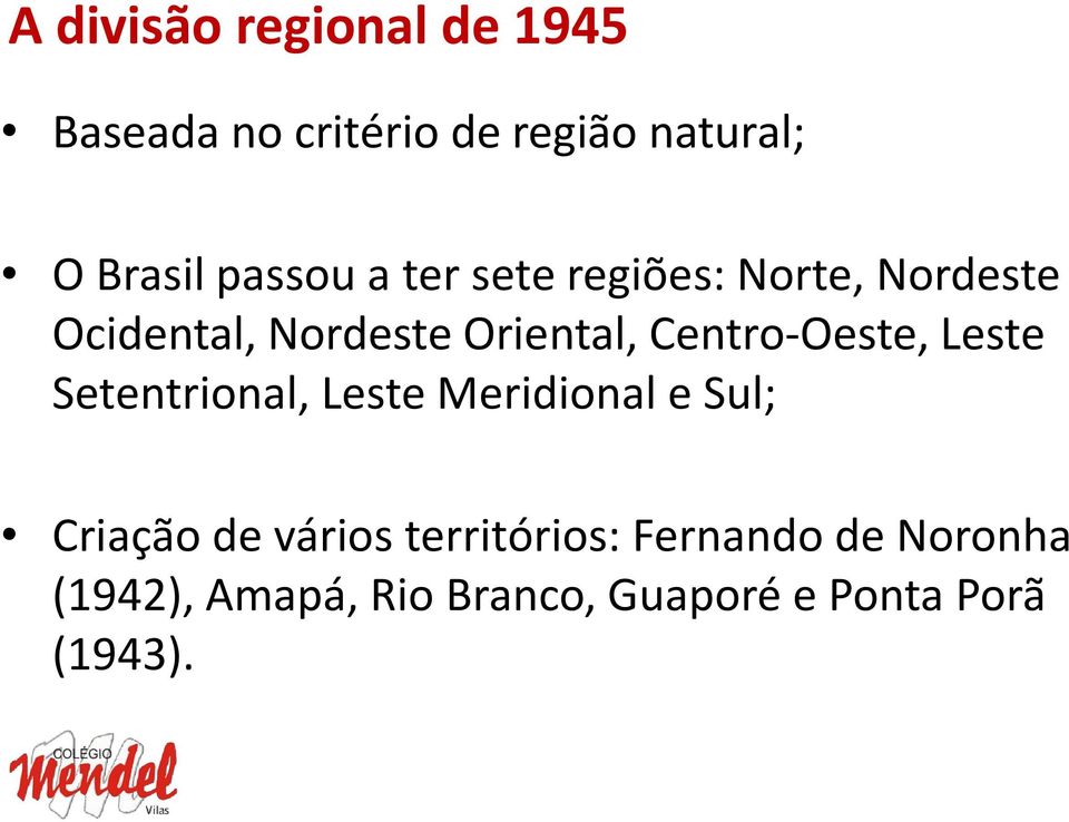 Centro-Oeste, Leste Setentrional, Leste Meridional e Sul; Criação de vários