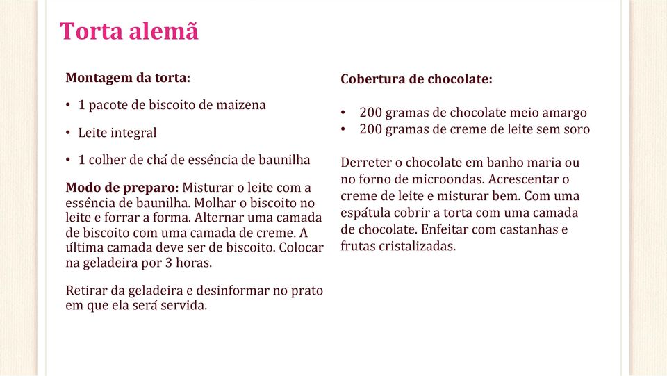 Cobertura de chocolate: 200 gramas de chocolate meio amargo 200 gramas de creme de leite sem soro Derreter o chocolate em banho maria ou no forno de microondas.