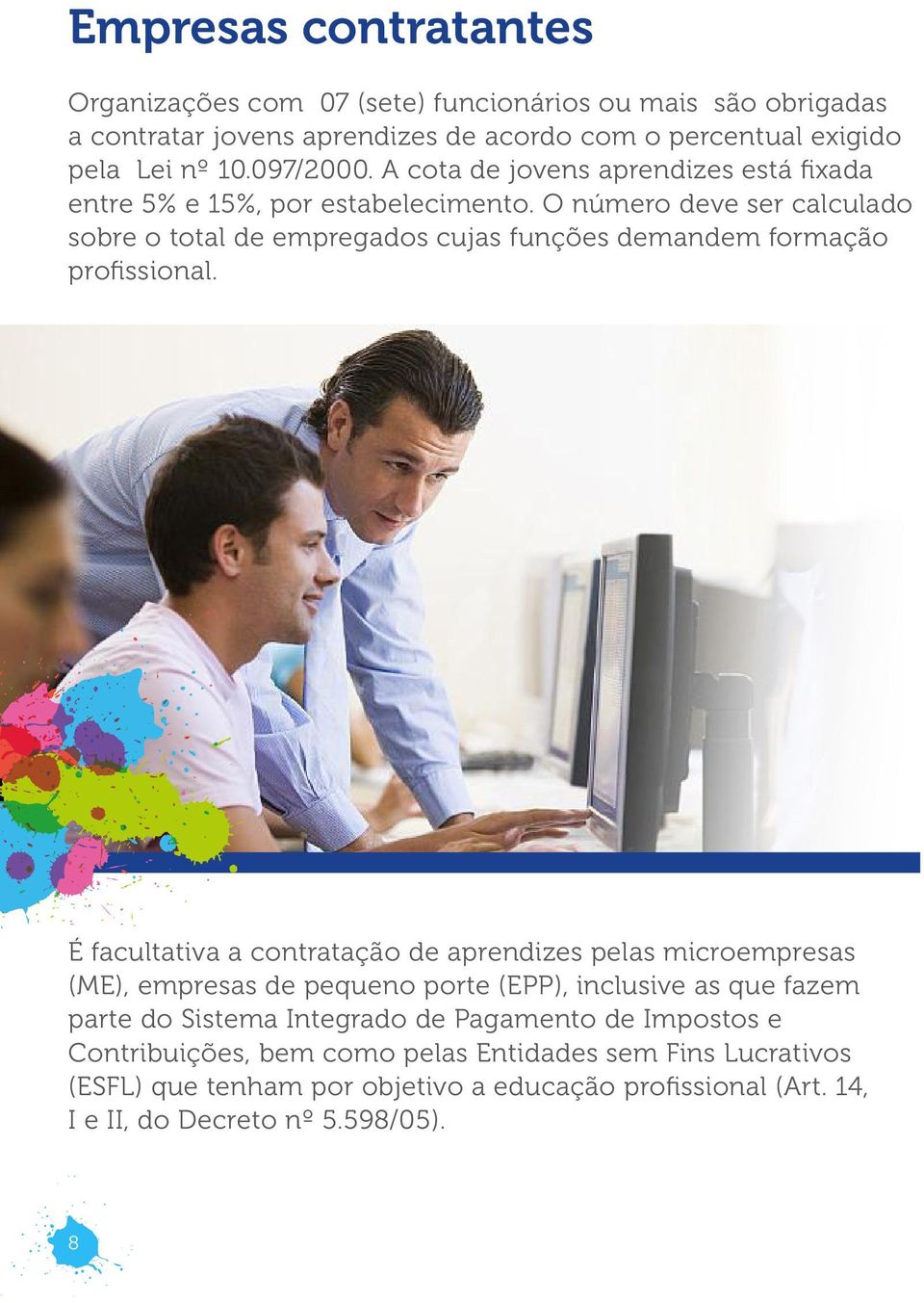 O número deve ser calculado sobre o total de empregados cujas funções demandem formação profissional.