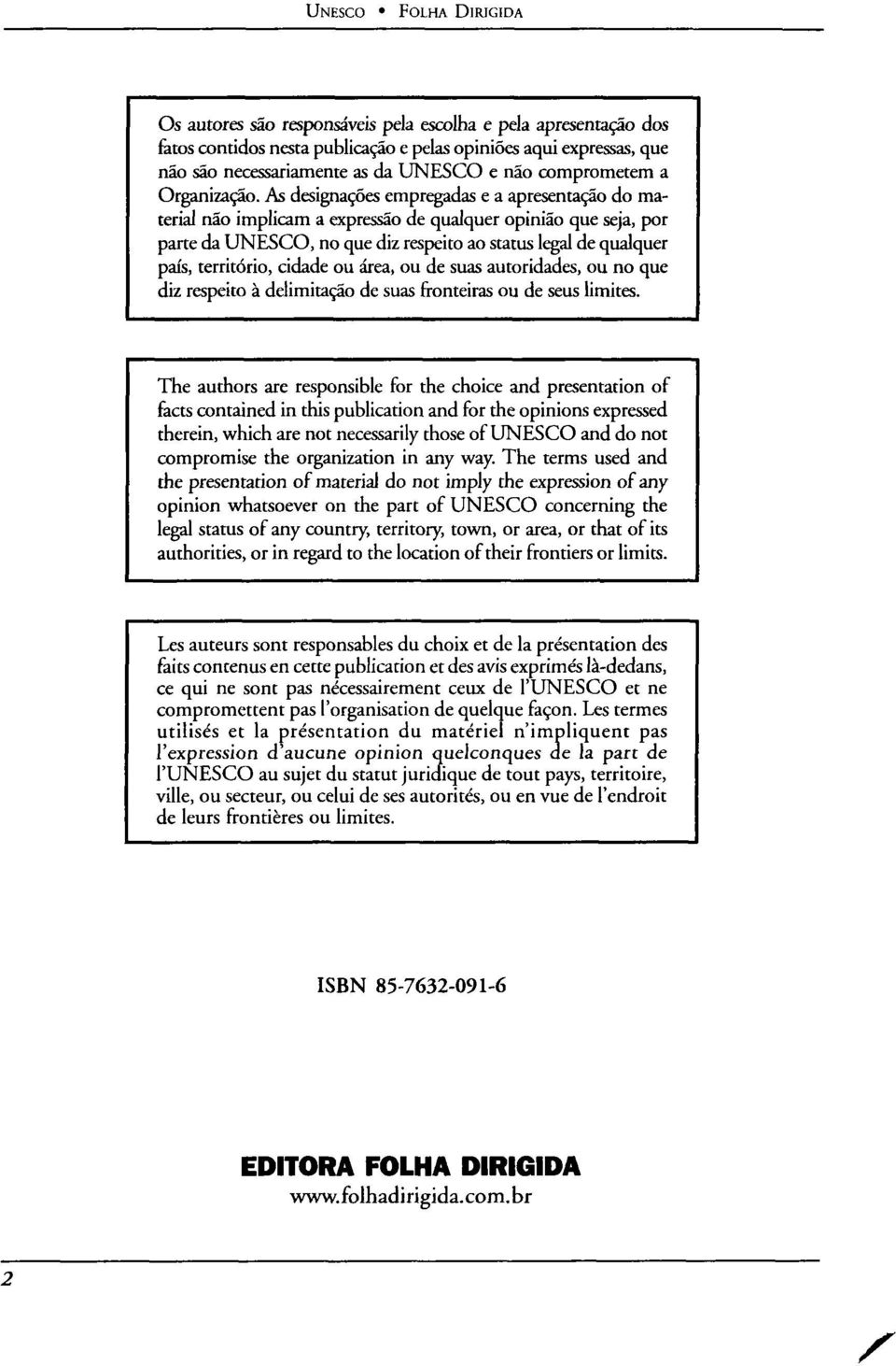 As designaçôes empregadas e a apresentacáo do material nao implicam a expressáo de qualquer opiniáo que seja, por parte da UNESCO, no que diz respeito ao status legal de qualquer país, territorio,