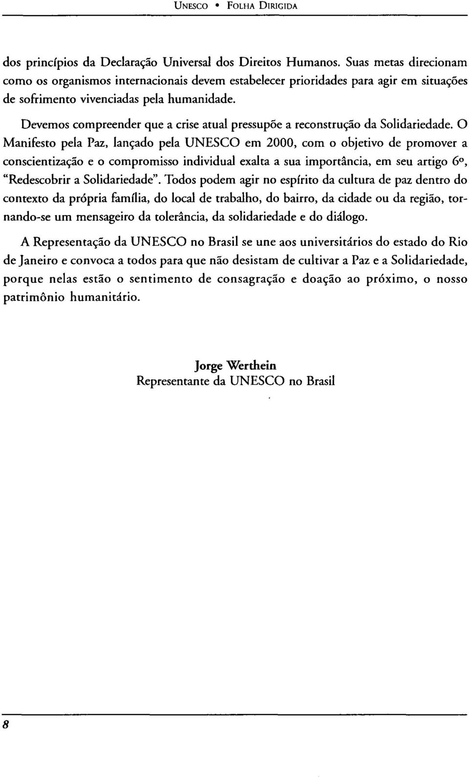 Devemos compreender que a crise atual pressupóe a reconstruçâo da Solidariedade.