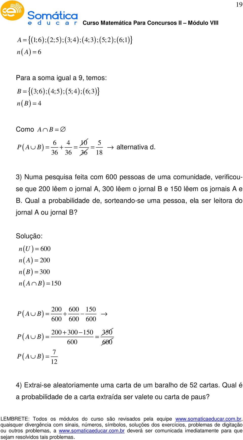 Qual a probabilidade de, sorteando-se uma pessoa, ela ser leitora do jornal A ou jornal B?