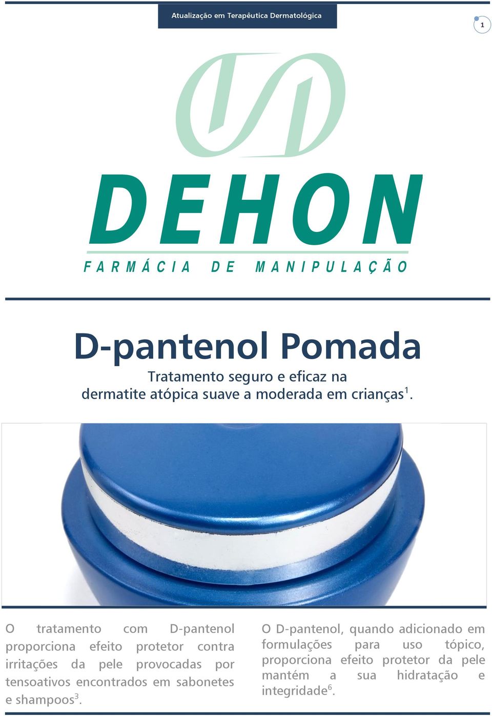 O tratamento com D-pantenol proporciona efeito protetor contra irritações da pele provocadas por