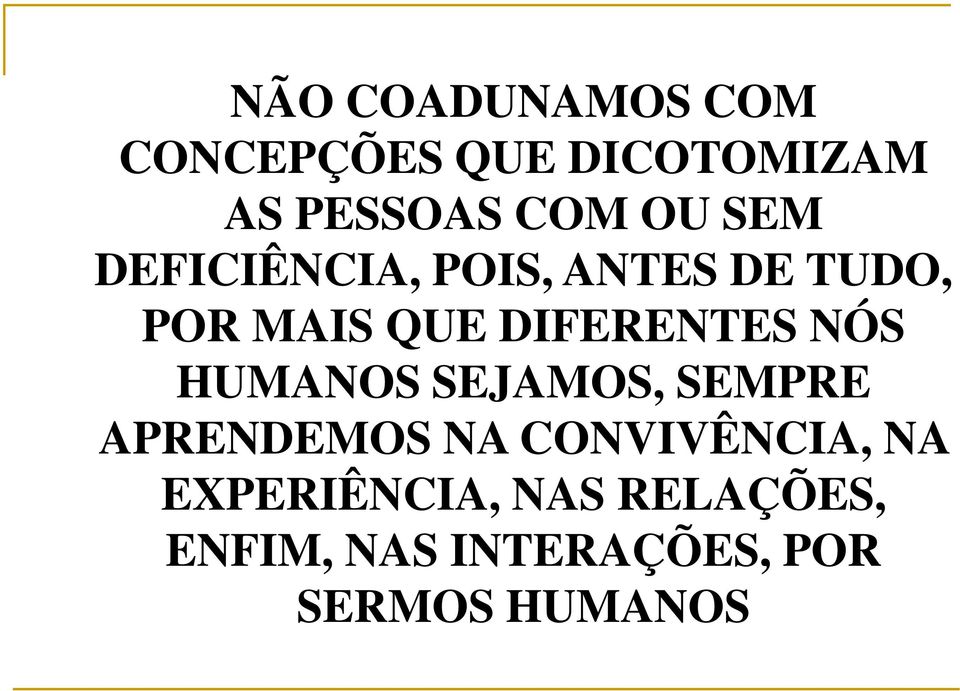 DIFERENTES NÓS HUMANOS SEJAMOS, SEMPRE APRENDEMOS NA