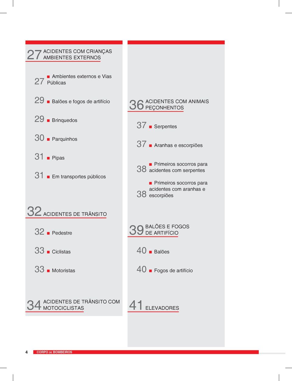 e escorpiões Primeiros socorros para acidentes com serpentes Primeiros socorros para acidentes com aranhas e escorpiões BALÕES E FOGOS DE