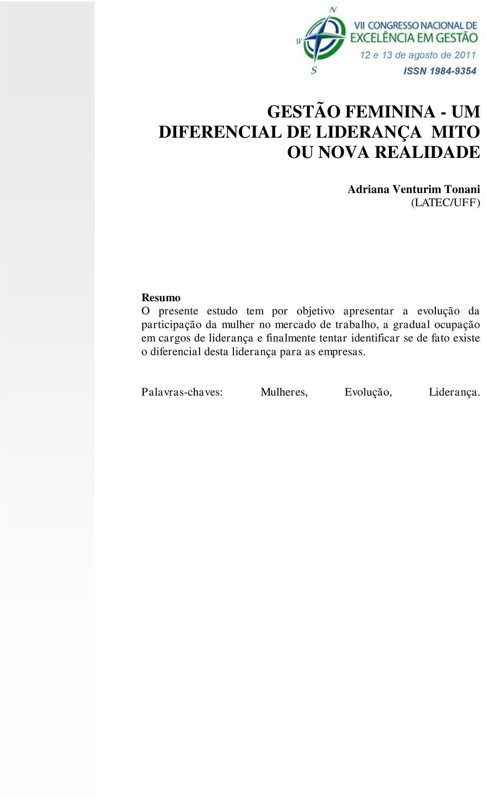 mulher no mercado de trabalho, a gradual ocupação em cargos de liderança e finalmente tentar identificar