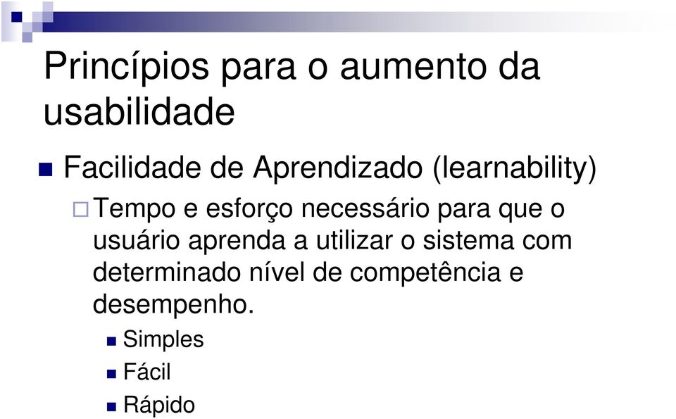 para que o usuário aprenda a utilizar o sistema com