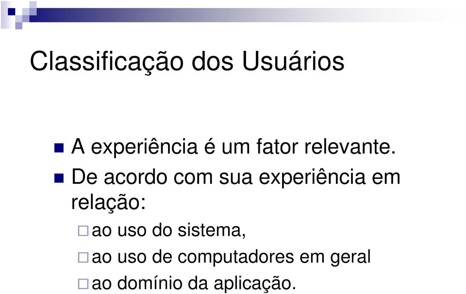 De acordo com sua experiência em relação: ao